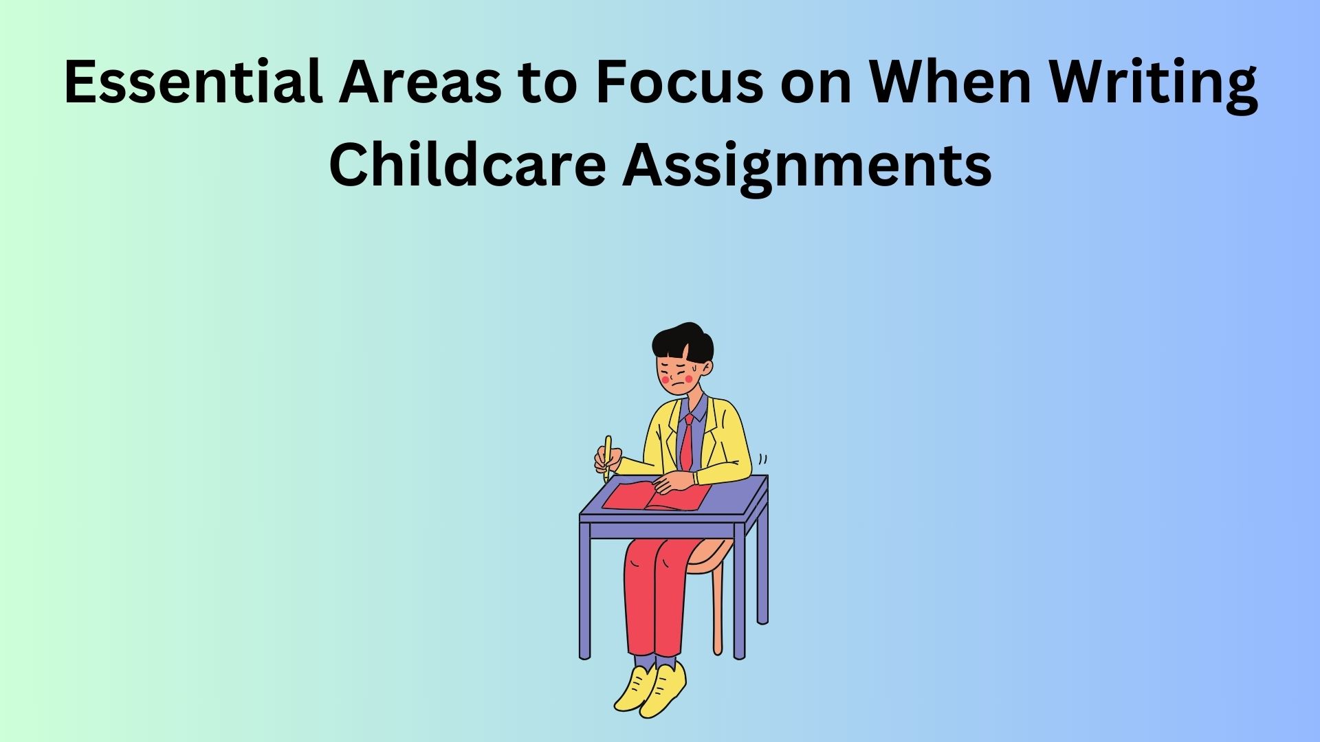 Essential Areas to Focus on When Writing Childcare Assignments