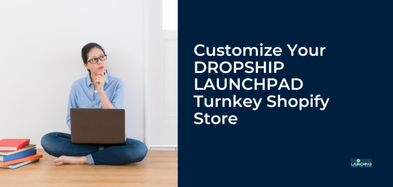 Customize-Your-DROPSHIP-LAUNCHPAD-Turnkey-shopify-Store