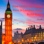 How Linkonize Public Relations Firm in London Helps Startups Build Buzz