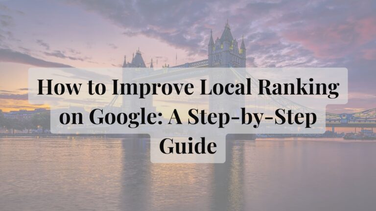 How to Improve Local Ranking on Google A Step-by-Step Guide