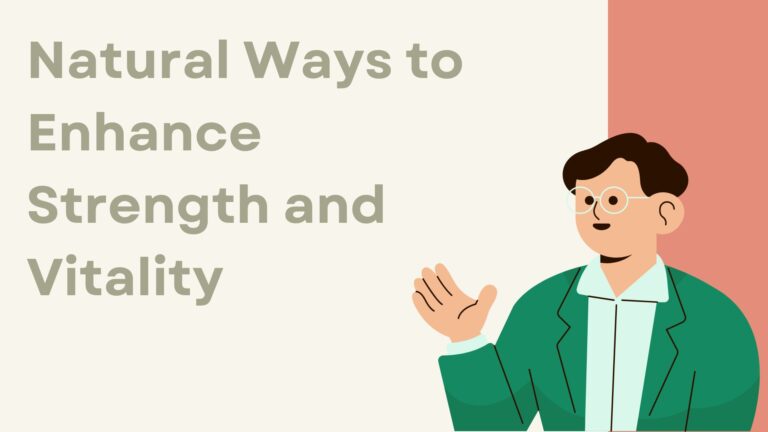 Natural Ways to Enhance Strength and Vitality