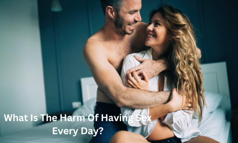 What Is The Harm Of Having Sex Every Day?