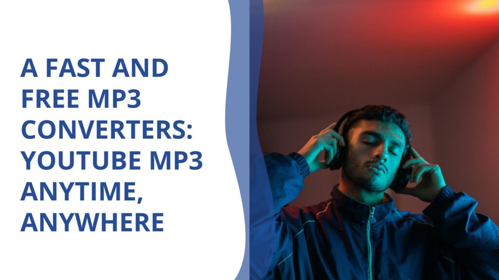 A Fast and Free MP3 Converters YouTube MP3 Anytime, Anywhere