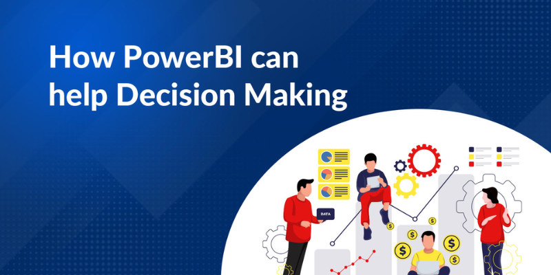 How Do Power BI Visuals Improve Business Decision-Making?