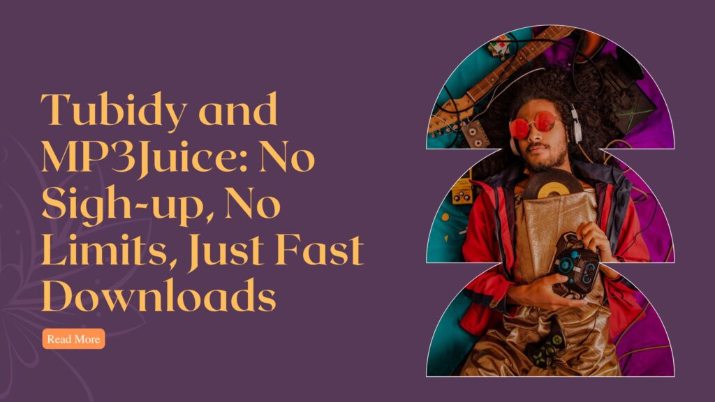 Tubidy and MP3Juice No Sigh-up, No Limits, Just Fast Downloads