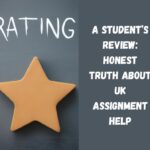 A Student’s Review Honest Truth About UK Assignment Help