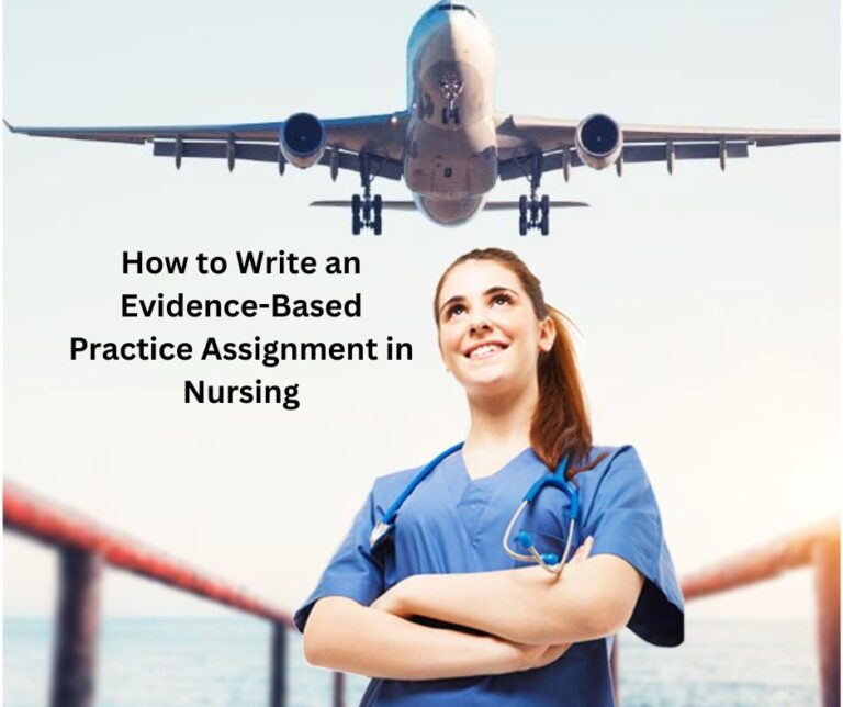 How to Write an Evidence-Based Practice Assignment in Nursing