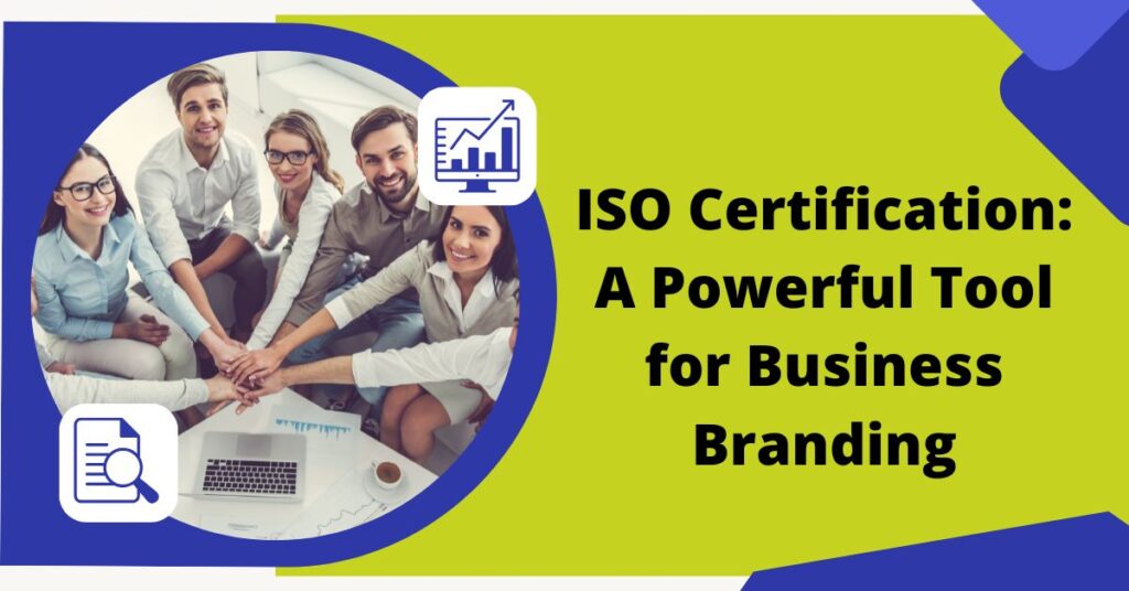 ISO Certification A Powerful Tool for Business Branding