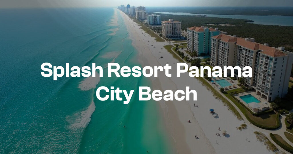 Splash Resort Panama City Beach