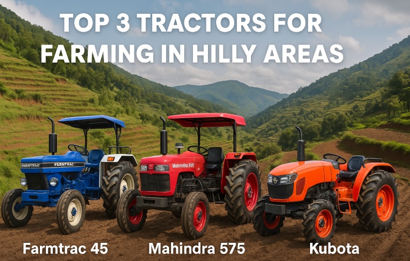 Top 3 Tractors for Farming in Hilly Areas