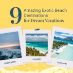 9 Amazing Exotic Beach Destinations for Dream Vacations