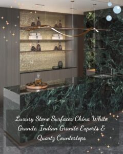 Luxury Stone Surfaces China White Granite, Indian Granite Exports & Quartz Countertops