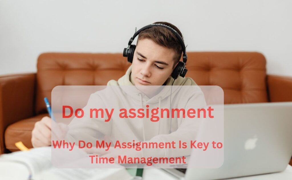 Why Do My Assignment Is Key to Time Management