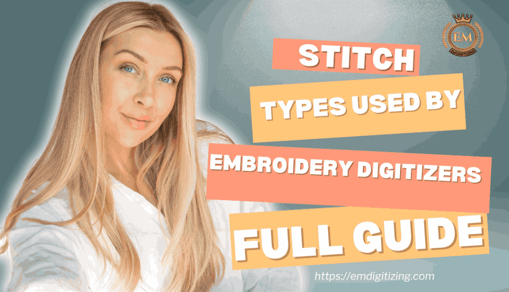 Stitch Types Used by Embroidery Digitizers Full Guide