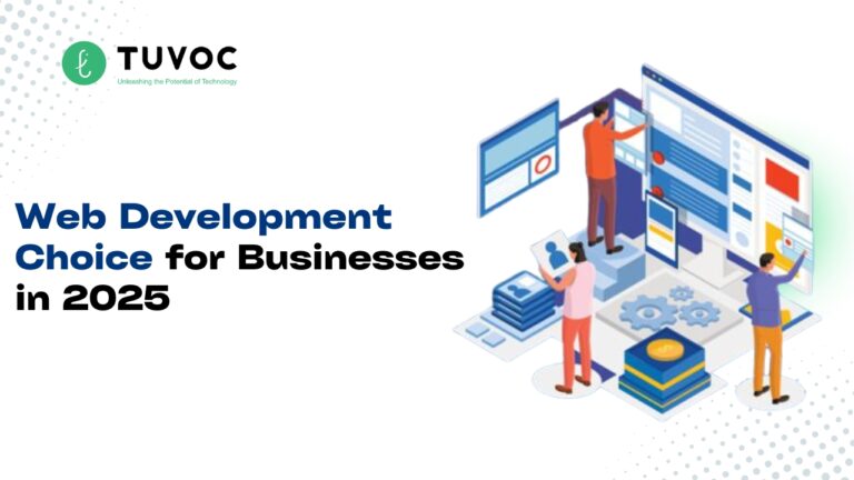 Web Development Choice for Businesses in 2025