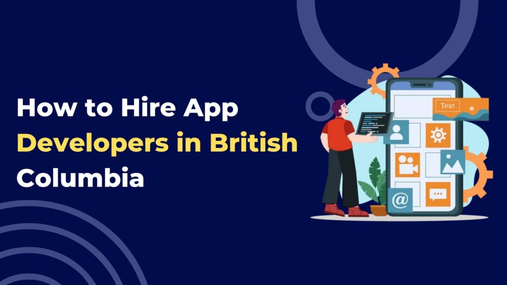 How to Hire App Developers in British Columbia
