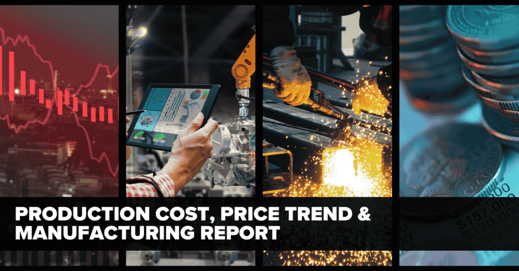Production Cost, Price Trend & Manufacturing Report