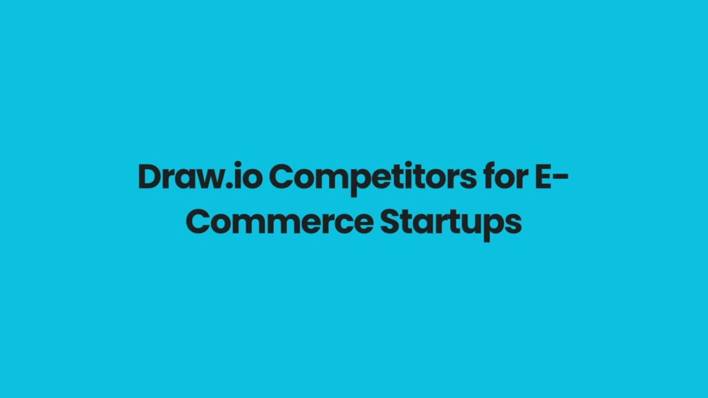 Draw.io Competitors for E-Commerce Startups
