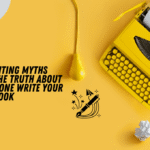 Ghostwriting Myths Debunked The Truth About Having Someone Write Your Book