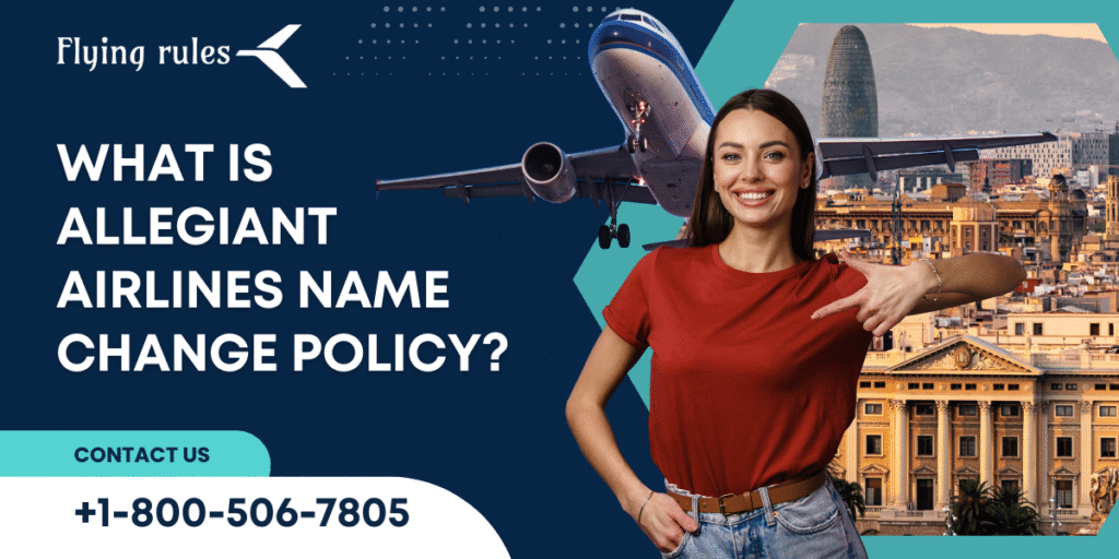 What Is Allegiant Airlines Name Change Policy?