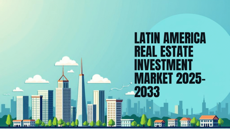 Latin America Real Estate Investment Market