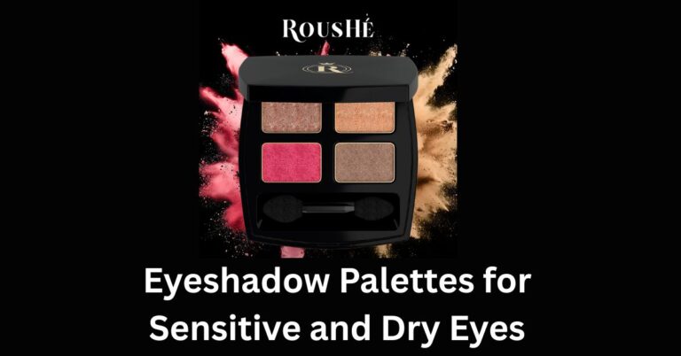 Eyeshadow Palettes for Sensitive and Dry Eyes