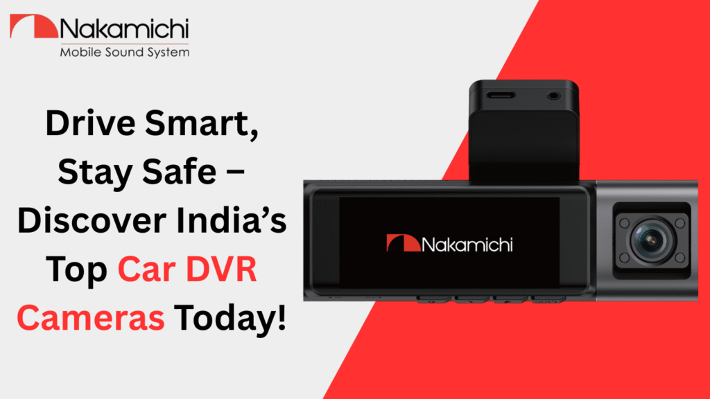 Looking for the Best Car DVR Camera in India Here’s What You Need