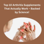 Top 10 Arthritis Supplements That Actually Work – Backed by Science!