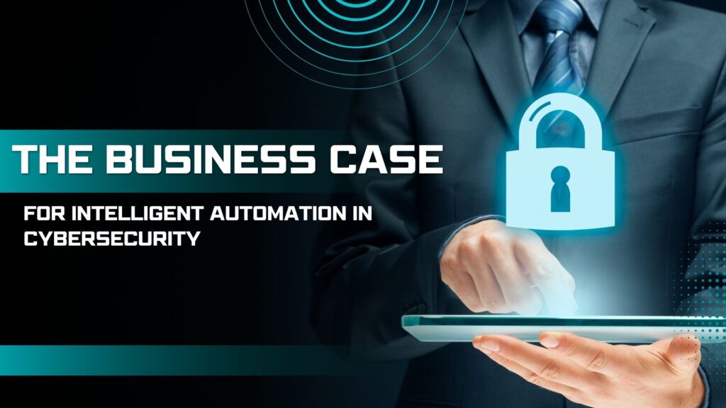 for Intelligent Automation in Cybersecurity